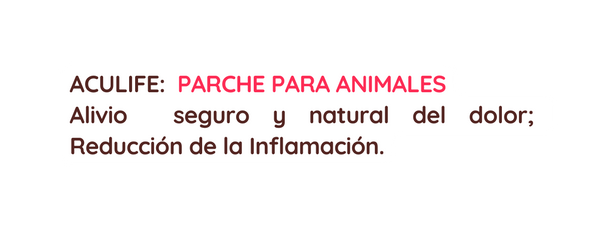 ACULIFE PARCHE PARA ANIMALES Alivio seguro y natural del dolor Reducción de la Inflamación